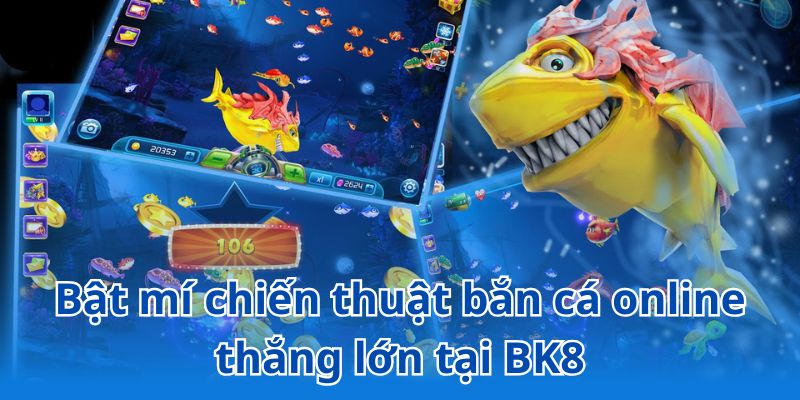 Cẩm nang bắn cá hiệu quả từ cao thủ